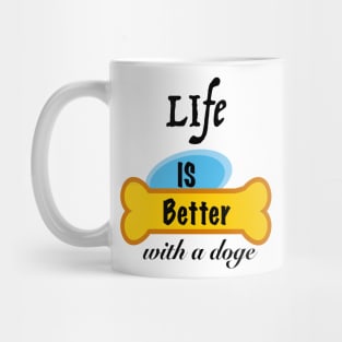 Life is Better with a doge Mug